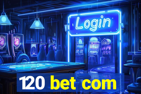 120 bet com